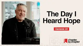 Genesis 24: The Day I Heard Hope