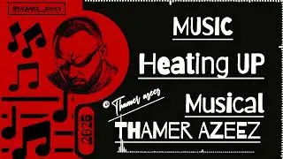 THAMER AZEEZ - Heating UP ( Official Music ) 2025