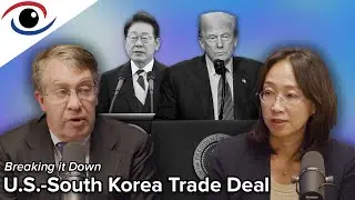 Breaking Down Trump’s New Trade Deal with South Korea | Eye on Korea Ep. 15