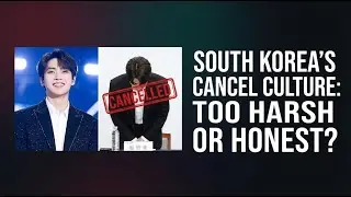 Is South Korea&rsquo;s Cancel Culture Too Harsh &ndash; Or Just Honest About Celebrity Power?