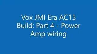 Vox JMI Era AC15 Build: Part 4 -  Power Amp Wiring