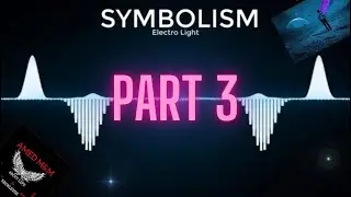 Symbolism part 3 | Electro-Light Music LifeTube