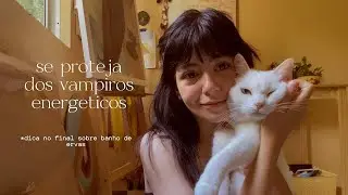 o que são os vampiros energéticos + banho de ervas e proteção