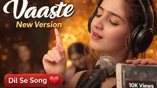Vaaste – New Version ❤️ | Dil Se Song | Romantic Hindi Cover | Soulful Love Song