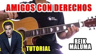 Cómo tocar Amigos Con Derechos de Reik, Maluma en Guitarra | Tutorial + PDF GRATIS