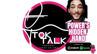 TOKTALK Podcast - S1 E4 - Power's hidden hand