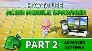 ACNH Mobile Spawner (Part 2) - Advanced Settings