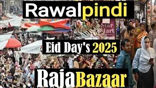 Rawalpindi Eid Days 2025 Raja Bazaar Rawalpindi Whole sale Bazaar RWPعید سے پہلے راجہ بازار راولپنڈی