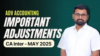 CA Inter | Advanced Accounting  Important Adjustments  | May/Sep 2025 Exams