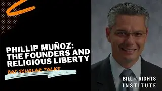 The Founders and Religious Liberty with Phillip Mu&ntilde;oz | BRI Scholar Talks