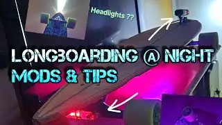 Longboarding at night :  Best Custom board - Mods & Tips [2024]