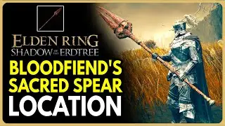 Bloodfiend's Sacred Spear Location | Elden Ring Shadow of the Erdtree DLC