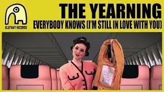 THE YEARNING - Everybody Knows (I'm Still In Love With You) [Official]
