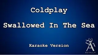 Coldplay  - Swallowed In The Sea (KARAOKE)