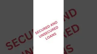 SECURED AND UNSECURED LOANS