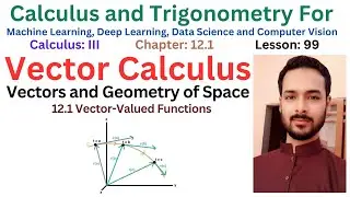 Lesson 99: Vector-Valued Functions | Vector Calculus III