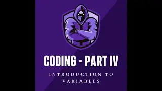 Coding Tutorial Part IV - Introduction To Variables