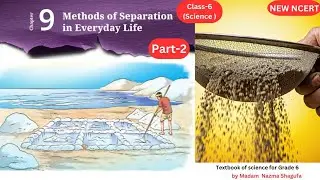 Methods Of Separation In Everyday Life| CH-9|Class 6|Science|Part2| CBSE, KVS & All Teaching Exams