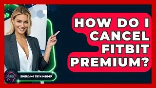 How Do I Cancel Fitbit Premium? - Emerging Tech Insider