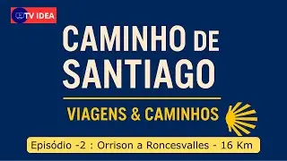 Série: Caminho de Santiago–Episódio 2: Orisson a Roncesvalles  #caminhodesantiago #caminhofrances
