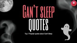 Can't Sleep At Night - Top 7 Popular Quotes | Insomnia Quotes