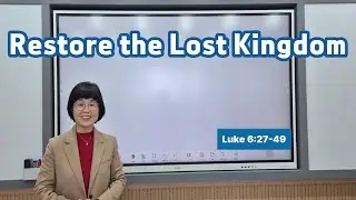 Restore the Lost Kingdom l Luke 6:27-49 l Calvin International Student Mission