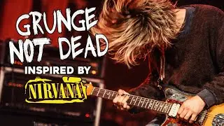 Grunge Not Dead | Original Grunge Songs Inspired by Nirvana