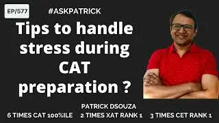 Tips to handle stress during CAT preparation  | AskPatrick | Patrick Dsouza | 6 times CAT 100%iler