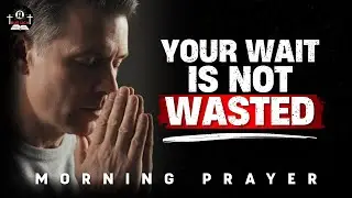 Learning to Trust God in the Long Wait | Morning Prayer