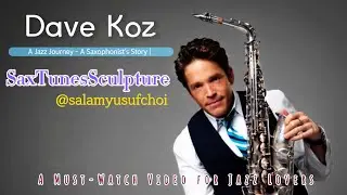 Dave Koz: A Jazz Journey - A Saxophonist's Story┃데이브 코즈: 재즈 여행 - 색소폰 연주자의 이야기