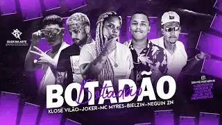 NEGUIN ZN, MC JOKER, KLOSE VIL&Atilde;O, BIELZIN CHATO E MC MYRES - BOTAD&Atilde;O - REMIX BREGA FUNK