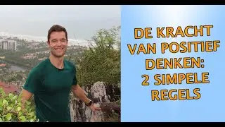 De Kracht Van Positief Denken: 2 Simpele Regels