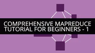 Comprehensive MapReduce Tutorial - 1 | Comprehensive MapReduce for Beginners - 1 | Edureka