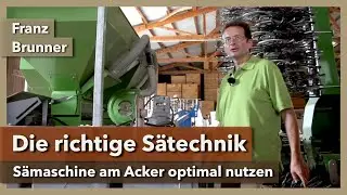 Die richtige S&auml;technik im Ackerbau - Worauf kommt es an? | Franz Brunner | Rundgang 6 | 2021