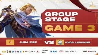 (MLBB MEN) FULL MATCH - AURA FIRE VS EVOS LEGENDS - GAME 3 - GROUP STAGE DAY 2