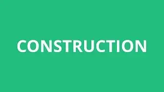 How To Pronounce Construction - Pronunciation Academy