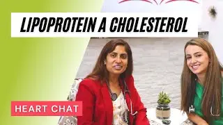 Lipoprotein A Cholesterol | Heart Chat ❤️ | Dr. Sarika Desai & Dr. Linda Khoshaba 🍏