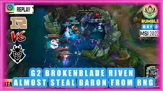 G2 BrokenBlade Riven Almost Steal Baron From RNG [RNG vs G2 MSI 2022]