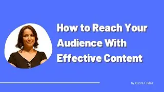 How to Reach Your Audience With Effective Content?