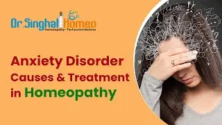 Homeopathic Treatment for Anxiety Disorder - Dr. Singhal Homeo