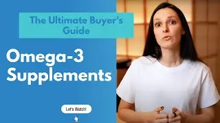 Omega-3 Supplements: The Ultimate Buyer's Guide