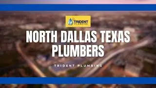 North Dallas Texas Plumbers - Trident Plumbing - North Dallas, TX