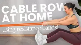 How to PROPERLY Replicate a Cable Row At Home (All You Need Are Resistance Bands!)