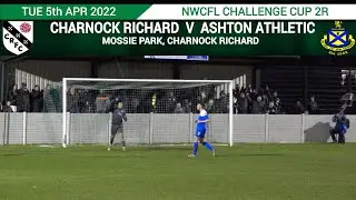 Charnock Richard Vs Ashton Athletic (05.04.22) NWCFL Challenge Cup 2R