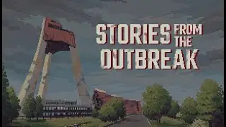 Stories from the Outbreak Game Trailer