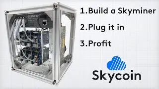 Building Your New Skyminer is Fun, Easy, ...and Lucrative