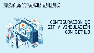 Configuring Git and Linking to GitHub | Linux Sysadmin Course
