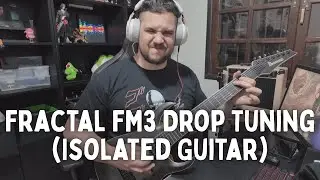 Fractal FM3 Drop Tuning Raw Tone (Isolated Guitar) Pure Guitar Sound