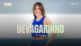 Devagarinho - Mc Delano | Coreografia - Lore Improta (#TBTdaLore)