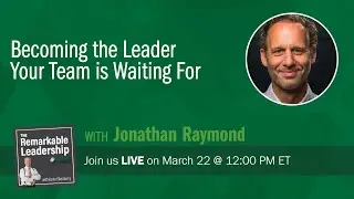 Becoming the Leader Your Team is Waiting For with Jonathan Raymond